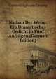 Nathan Der Weise: Ein Dramatisches Gedicht in F?nf Aufz?gen (German Edition), Gotthold Ephraim Lessing 