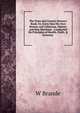 The Town and Country Brewery Book: Or, Every Man His Own Brewer, and Cellarman, Malster and Hop-Merchant : Conducted On Principles of Health, Profit, & Economy ., W Brande 