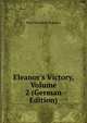 Eleanor's Victory, Volume 2 (German Edition), Mary Elizabeth Braddon 