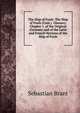 The Ship of Fools: The Ship of Fools (Cont.) Glossary. Chapter 1. of the Original (German) and of the Latin and French Versions of the Ship of Fools, Sebastian Brant 