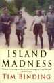 Island Madness, Tim Binding 