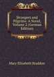 Strangers and Pilgrims: A Novel, Volume 2 (German Edition), Mary Elizabeth Braddon 