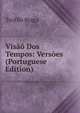 Visao Dos Tempos: Versoes (Portuguese Edition), Teofilo Braga 