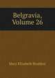 Belgravia, Volume 26, Mary Elizabeth Braddon 