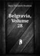 Belgravia, Volume 28, Mary Elizabeth Braddon 