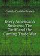 Every American's Business: The Tariff and the Coming Trade War, Branco Camilo Castelo 