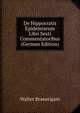 De Hippocratis Epidemiarum Libri Sexti Commentatoribus (German Edition), Walter Braeutigam 