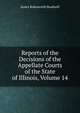 Reports of the Decisions of the Appellate Courts of the State of Illinois, Volume 14, James Bolesworth Bradwell 