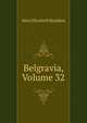 Belgravia, Volume 32, Mary Elizabeth Braddon 