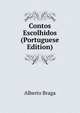 Contos Escolhidos (Portuguese Edition), Alberto Braga 