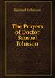 The Prayers of Doctor Samuel Johnson, Johnson Samuel 