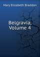 Belgravia, Volume 4, Mary Elizabeth Braddon 
