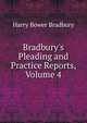 Bradbury's Pleading and Practice Reports, Volume 4, Bradbury, Harry B. (Harry Bower), 1863-1923 