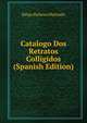 Catalogo Dos Retratos Colligidos (Spanish Edition), Diogo Barbosa Machado 