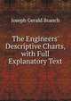 The Engineers' Descriptive Charts, with Full Explanatory Text, Joseph Gerald Branch 