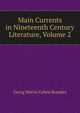 Main Currents in Nineteenth Century Literature, Volume 2, Georg Morris Cohen Brandes 