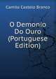 O Demonio Do Ouro (Portuguese Edition), Branco Camilo Castelo 