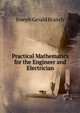 Practical Mathematics for the Engineer and Electrician, Joseph Gerald Branch 