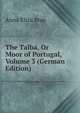 The Talba, Or Moor of Portugal, Volume 3 (German Edition), Anna Eliza Bray 