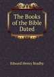 The Books of the Bible Dated, Edward Henry Bradby 