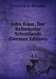 John Knox, Der Reformator Schottlands (German Edition), Friedrich H. Brandes 