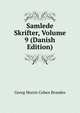 Samlede Skrifter, Volume 9 (Danish Edition), Georg Morris Cohen Brandes 