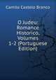 O Judeu: Romance Historico, Volumes 1-2 (Portuguese Edition), Branco Camilo Castelo 
