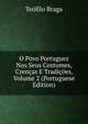 O Povo Portuguez Nos Seus Costumes, Crencas E Tradicoes, Volume 2 (Portuguese Edition), Teofilo Braga 
