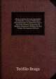 Obras Ineditas De Jose Agostinho De Macedo: Cartas E Opusculos, Documentando As Memorias Para a Sua Vida Intima E Successos Da Historia Litteraria E Politica Do Seu Tempo (Portuguese Edition), Teofilo Braga 
