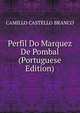 Perfil Do Marquez De Pombal (Portuguese Edition), Camillo Castello Branco 