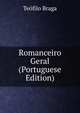 Romanceiro Geral (Portuguese Edition), Teofilo Braga 