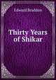 Thirty Years of Shikar, Edward Braddon 