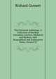 The Universal Anthology: A Collection of the Best Literature, Ancient, Medi?val and Modern, with Biographical and Explanatory Notes, Volume 22, Garnett Richard 