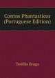 Contos Phantasticos (Portuguese Edition), Teofilo Braga 