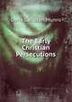 The Early Christian Persecutions, Dana Carleton Munro 