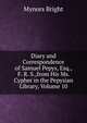 Diary and Correspondence of Samuel Pepys, Esq., F. R. S.,from His Ms. Cypher in the Pepysian Library, Volume 10, Bright, Mynors, 1818-1883 
