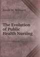 The Evolution of Public Health Nursing, Annie M. Brainard 