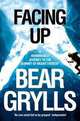 Facing Up: A Remarkable Journey to the Summit of Mount Everest, Grylls, Bear 