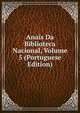 Anais Da Biblioteca Nacional, Volume 5 (Portuguese Edition), 
