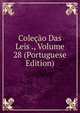 Colecao Das Leis ., Volume 28 (Portuguese Edition), 