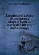 Lengths and Levels to Bradshaw's Maps of Canals, Navigable Rivers, and Railways, George Bradshaw 