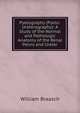 Pyelography (Pyelo-Ureterography): A Study of the Normal and Pathologic Anatomy of the Renal Pelvis and Ureter, William Braasch 