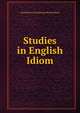 Studies in English Idiom, Gerald Harry Prendergast Brackenbury 
