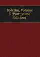 Boletim, Volume 5 (Portuguese Edition), 