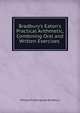 Bradbury's Eaton's Practical Arithmetic, Combining Oral and Written Exercises ., William Frothingham Bradbury 
