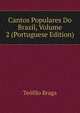 Cantos Populares Do Brazil, Volume 2 (Portuguese Edition), Teofilo Braga 