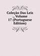 Colecao Das Leis ., Volume 17 (Portuguese Edition), 