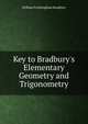 Key to Bradbury's Elementary Geometry and Trigonometry, William Frothingham Bradbury 