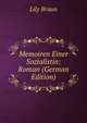 Memoiren Einer Sozialistin: Roman (German Edition), Lily Braun 