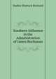 Southern Influence in the Administration of James Buchanan, Dudley Shattuck Brainard 